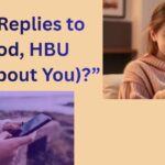 200+ Replies to “Good, HBU (How About You)?” 200-replies-to-good-hbu-how-about-you