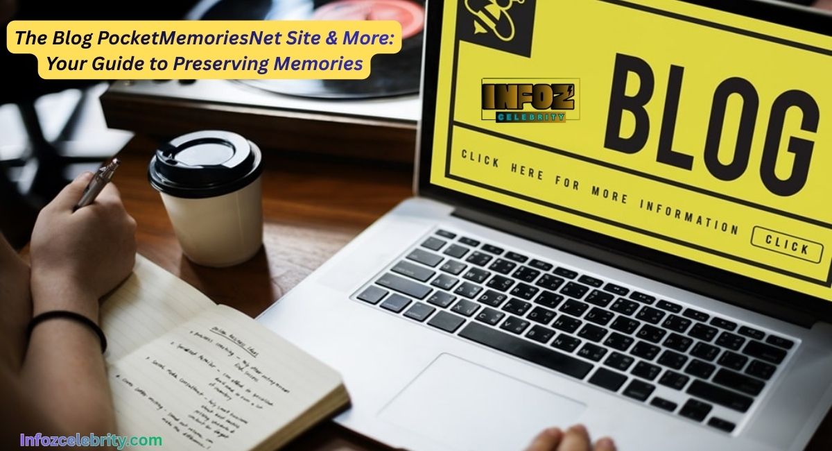 The Blog PocketMemoriesNet Site & More: Your Guide to Preserving Memories