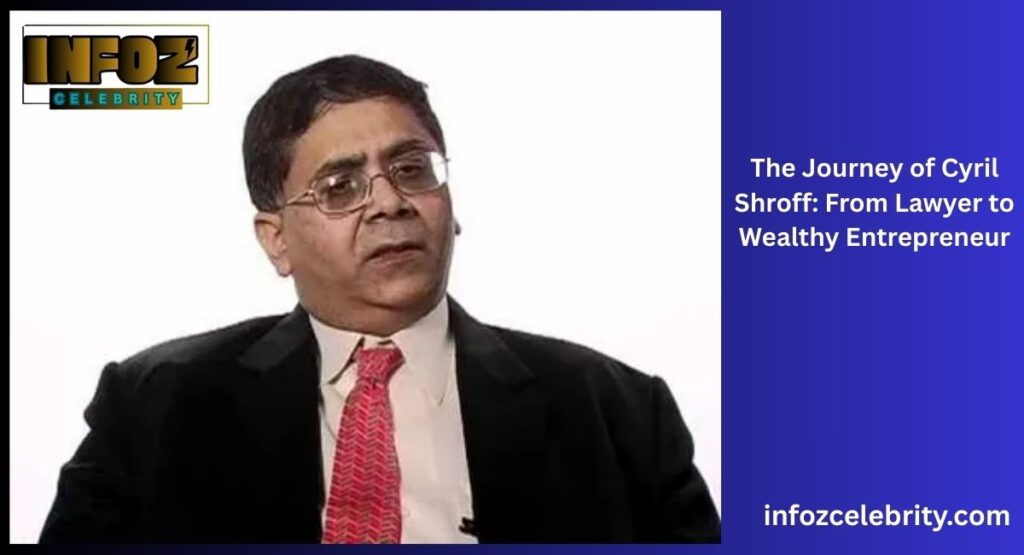 The Journey of Cyril Shroff: From Lawyer to Wealthy Entrepreneur