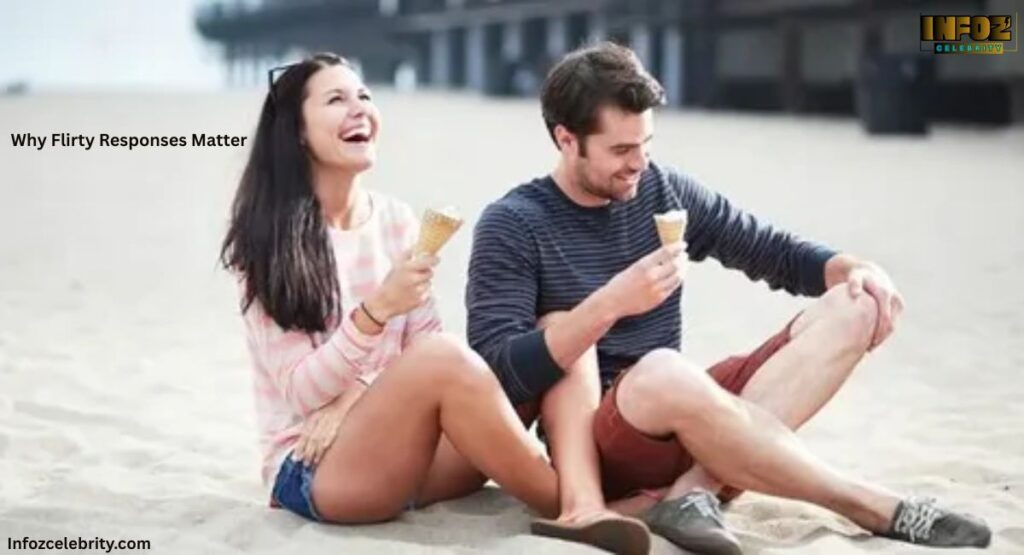 Why Flirty Responses Matter