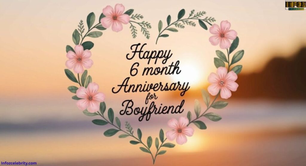 Happy 6 Month Anniversary Messages for Boyfriend