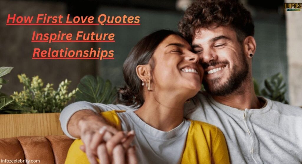 How First Love Quotes Inspire Future Relationships