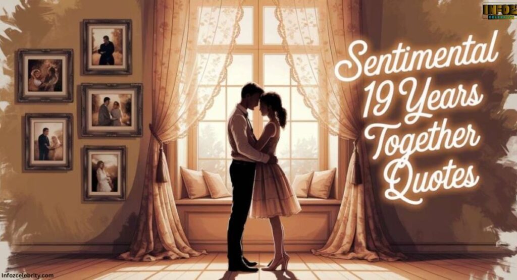 Sentimental 19 Years Together Quotes