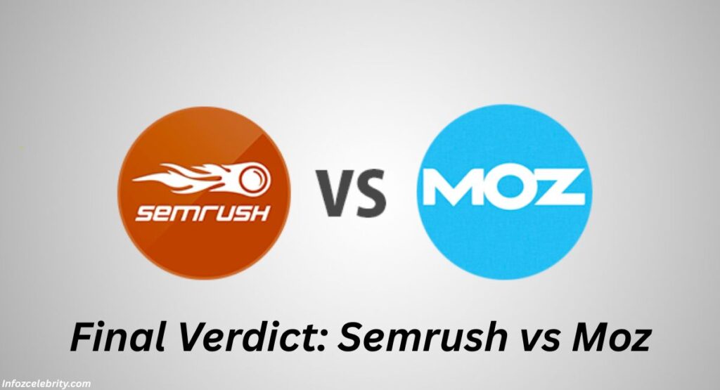 Final Verdict: Semrush vs Moz