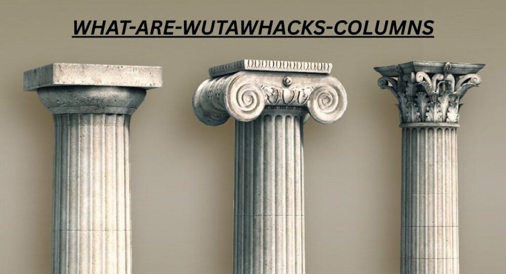 What Are Wutawhacks Columns?