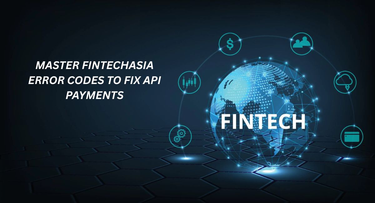 Master FintechAsia Error Codes to Fix API Payments: Complete Developer Guide