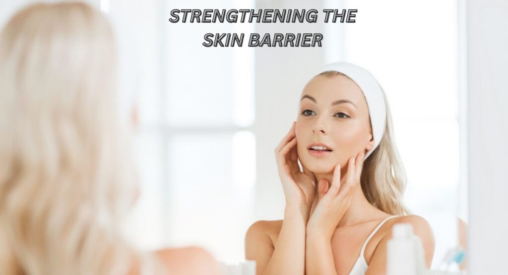 Strengthening the Skin Barrier