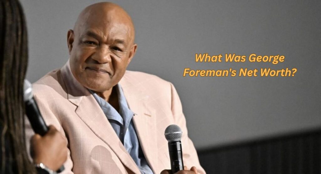What Was George Foreman's Net Worth?